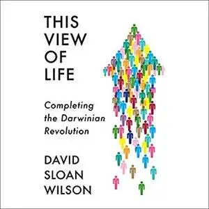 This View of Life: Completing the Darwinian Revolution [Audiobook]