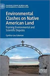 Environmental Clashes on Native American Land: Framing Environmental and Scientific Disputes