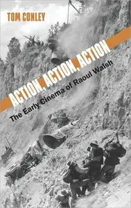 Action, Action, Action: The Early Cinema of Raoul Walsh