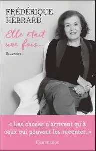 Frédérique Hébrard, "Elle était une fois...: Souvenirs"