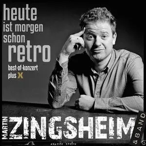 «Heute ist morgen schon retro - Live» by Martin Zingsheim