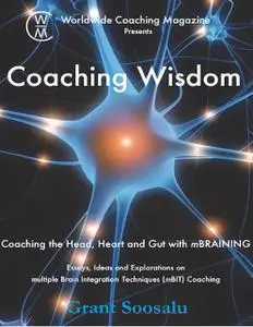 «Coaching Wisdom: Coaching the Head, Heart and Gut With M Braining» by Grant Soosalu