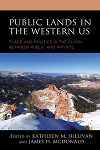 Public Lands in the Western US : Place and Politics in the Clash Between Public and Private