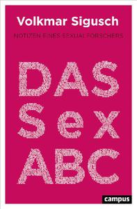 Volkmar Sigusch - Das Sex-ABC: Notizen eines Sexualforschers