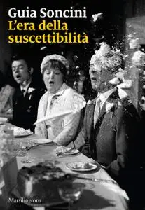 Guia Soncini - L'era della suscettibilità