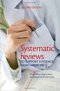 Systematic reviews to support evidence-based medicine, 2nd edition (Repost)