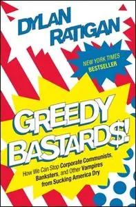 «Greedy Bastards» by Dylan Ratigan