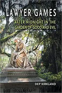 Lawyer Games: After Midnight in the Garden of Good and Evil Ed 2