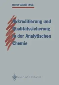 Akkreditierung und Qualitätssicherung in der Analytischen Chemie by Helmut Günzler