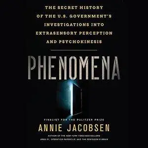 Phenomena: The Secret History of U.S. Government's Investigations into Extrasensory Perception and Psychokinesis [Audiobook]