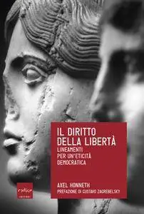 Axel Honneth - Il diritto della libertà. Lineamenti per un'eticità democratica (Repost)