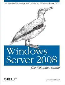 Windows Server 2008: The Definitive Guide: All You Need to Manage and Administer Windows Server 2008