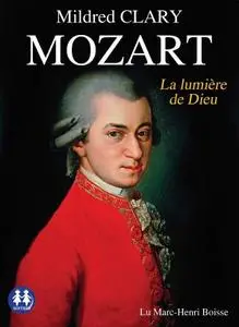 Mildred Clary, "Mozart : La lumière de Dieu"