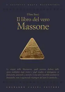 Ulisse Bacci, "Il Libro del Vero Massone"