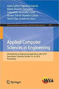 Applied Computer Sciences in Engineering: 6th Workshop on Engineering Applications, WEA 2019, Santa Marta, Colombia, Oct