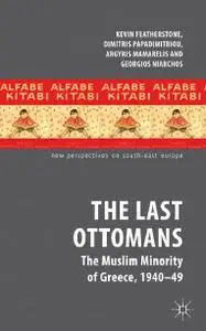 The Last Ottomans: The Muslim Minority of Greece 1940-1949 (Repost)