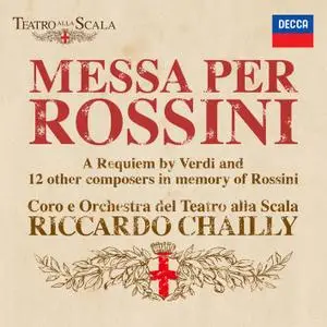 Coro e Orchestra del Teatro alla Scala & Riccardo Chailly - Messa per Rossini (2018) [Official Digital Download]