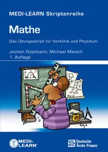 Mathe - Das Übungsskript für Vorklinik und Physikum (repost)