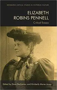 Elizabeth Robins Pennell: Critical Essays