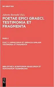 Orphicorum Et Orphicis Similium Testimonia Et Fragmenta