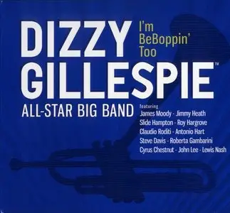Dizzy Gillespie All-Star Big Band - I'm BeBoppin' Too (2009) [FLAC / MP3]