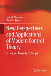 New Perspectives and Applications of Modern Control Theory: In Honor of Alexander S. Poznyak
