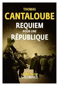 Thomas Cantaloube - Requiem pour une République