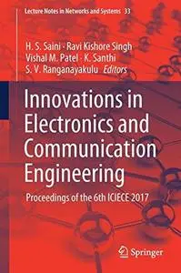 Innovations in Electronics and Communication Engineering: Proceedings of the 6th ICIECE 2017 (Repost)