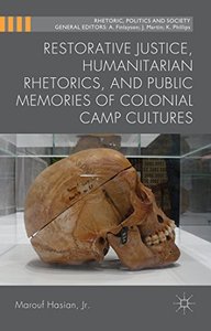 Restorative Justice, Humanitarian Rhetorics, and Public Memories of Colonial Camp Cultures (repost)