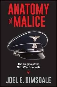 Anatomy of Malice: The Enigma of the Nazi War Criminals  (repost)