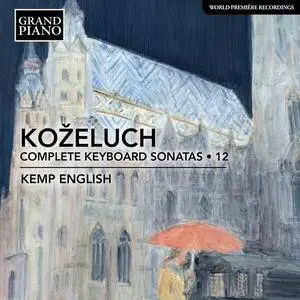 Kemp English - Koželuch: Complete Keyboard Sonatas, Vol. 12 (2018)