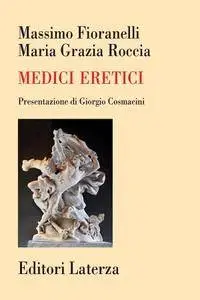 Massimo Fioranelli, Maria Grazia Roccia, "Medici eretici: La millenaria rivolta contro il pensiero omologato"