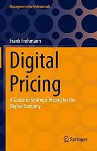 Digital Pricing: A Guide to Strategic Pricing for the Digital Economy