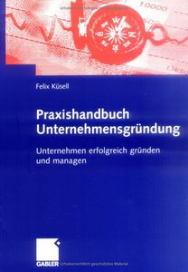 Praxishandbuch Unternehmensgründung: Unternehmen erfolgreich gründen und managen (repost)