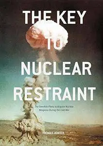 The Key to Nuclear Restraint: The Swedish Plans to Acquire Nuclear Weapons During the Cold War [Repost]