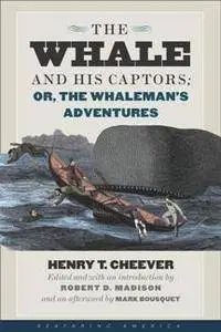 The Whale and His Captors; or, The Whaleman's Adventures