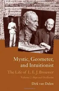 Mystic, geometer, and intuitionist: The life of L.E.J. Brouwer. Vol.2: Hope and disillusion