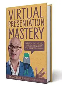 Virtual Presentation Mastery: Tips from the coach to some of the world’s best speakers—and me