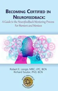 Becoming Certified in Neurofeedback: A Guide to the Neurofeedback Mentoring Process For Mentors and Mentees