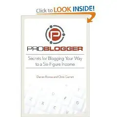 ProBlogger: Secrets for Blogging Your Way to a Six-Figure Income(Repost) 