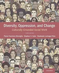 Diversity, Oppression, & Change: Culturally Grounded Social Work, 3rd Edition