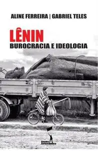 «Lênin: Burocracia e Ideologia» by Aline Ferreira