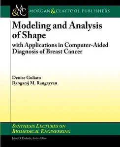 Modeling and Analysis of Shape: with Applications in Computer-Aided Diagnosis of Breast Cancer