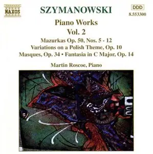 Karol Szymanowski - Piano Works, Vol. 2 (Martin Roscoe)