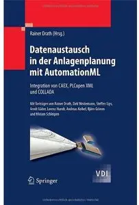 Datenaustausch in der Anlagenplanung mit AutomationML: Integration von CAEX, PLCopen XML und COLLADA [Repost]