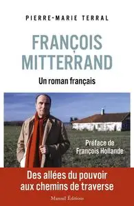 Pierre-Marie Terral, "François Mitterrand, un roman français"