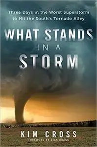What Stands in a Storm: A True Story of Love and Resilience in the Worst Superstorm in History
