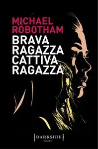 Michael Robotham - Brava ragazza, cattiva ragazza