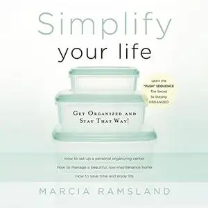 Simplify Your Life: Get Organized and Stay That Way [Audiobook]