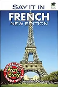 Say It in French: New Edition (Dover Language Guides Say It Series)